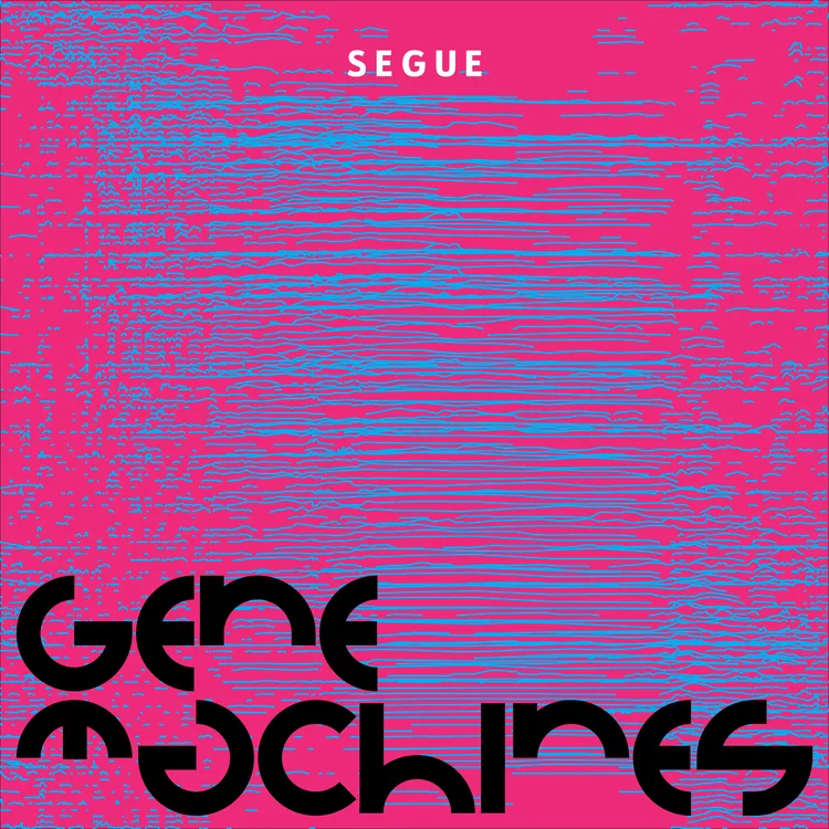 Gene Machines - Segue EP