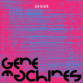 Gene Machines - Segue EP