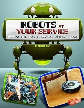 Robots at Your Service: From the Factory to Your Home Library Binding – Illustrated
