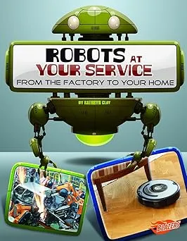 Robots at Your Service: From the Factory to Your Home Library Binding – Illustrated
